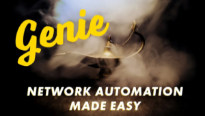 Genie makes all your network automation wishes come true (most of them)! Hank Preston explains.