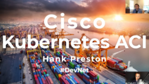 Cisco, Kubernetes, ACI, Docker, Containers and Microservices. Hank Preston explains! (Part 2)