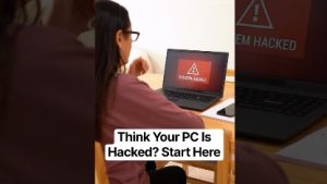Think Your PC Is Hacked? Start Here